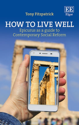 How to Live Well: Epicurus as a Guide to Contemporary Social Reform