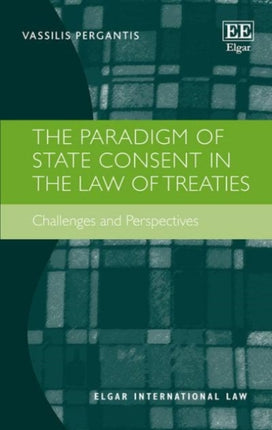 The Paradigm of State Consent in the Law of Treaties: Challenges and Perspectives