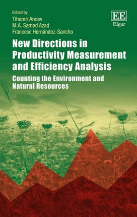 New Directions in Productivity Measurement and Efficiency Analysis: Counting the Environment and Natural Resources