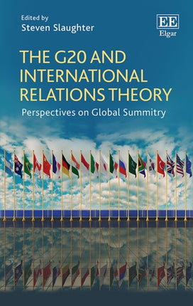 The G20 and International Relations Theory: Perspectives on Global Summitry