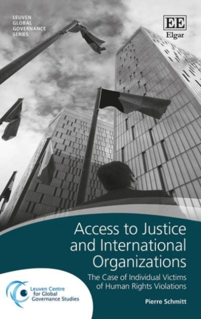 Access to Justice and International Organizations: The Case of Individual Victims of Human Rights Violations