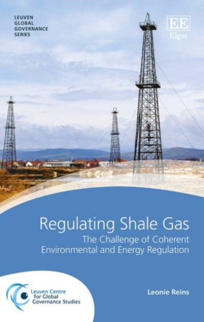 Regulating Shale Gas: The Challenge of Coherent Environmental and Energy Regulation