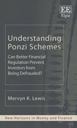 Understanding Ponzi Schemes: Can Better Financial Regulation Prevent Investors from Being Defrauded?