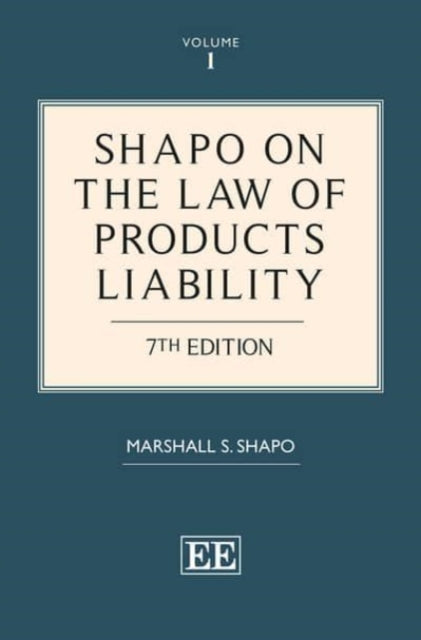 Shapo on The Law of Products Liability: 7th Edition