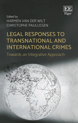 Legal Responses to Transnational and International Crimes: Towards an Integrative Approach