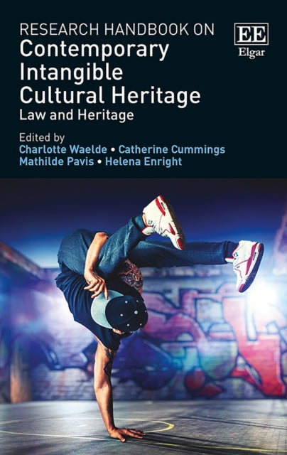 Research Handbook on Contemporary Intangible Cultural Heritage: Law and Heritage