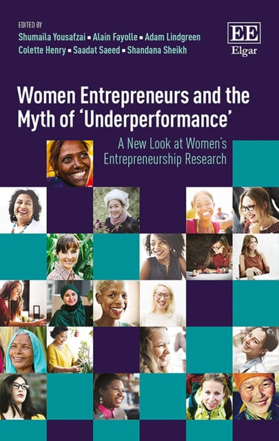 Women Entrepreneurs and the Myth of ‘Underperformance’: A New Look at Women’s Entrepreneurship Research