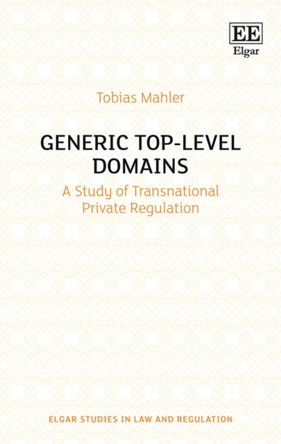 Generic Top-Level Domains: A Study of Transnational Private Regulation