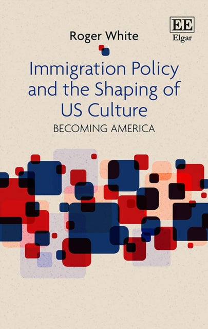 Immigration Policy and the Shaping of U.S. Culture: Becoming America