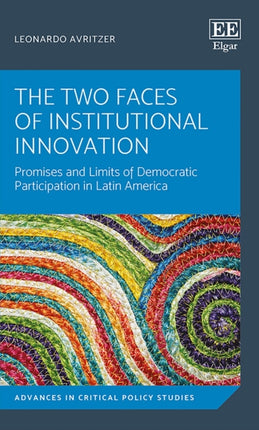 The Two Faces of Institutional Innovation: Promises and Limits of Democratic Participation in Latin America