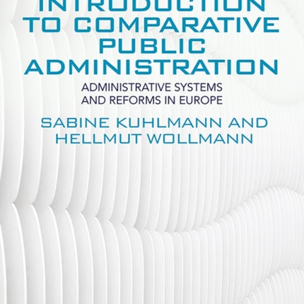 Introduction to Comparative Public Administration: Administrative Systems and Reforms in Europe, Second Edition