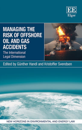 Managing the Risk of Offshore Oil and Gas Accidents: The International Legal Dimension