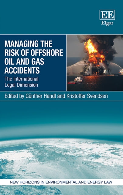 Managing the Risk of Offshore Oil and Gas Accidents: The International Legal Dimension