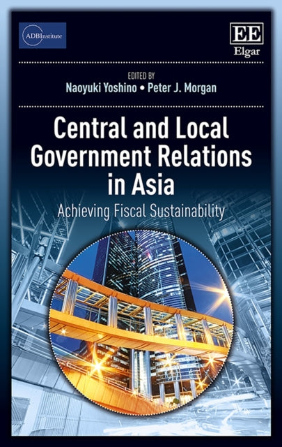 Central and Local Government Relations in Asia: Achieving Fiscal Sustainability