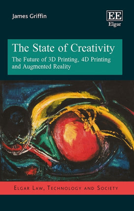 The State of Creativity: The Future of 3D Printing, 4D Printing and Augmented Reality