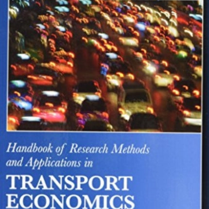 Handbook of Research Methods and Applications in Transport Economics and Policy