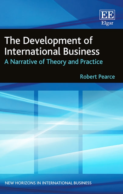 The Development of International Business: A Narrative of Theory and Practice