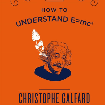 How To Understand E =mc²