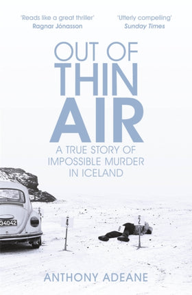 Out of Thin Air: A True Story Of Impossible Murder In Iceland