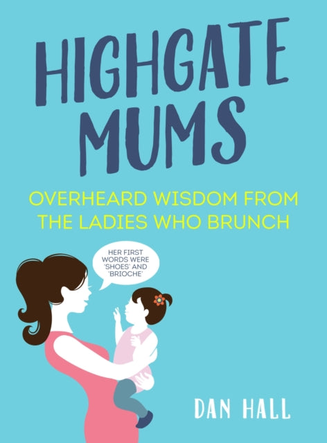 Highgate Mums: Overheard Wisdom from the Ladies