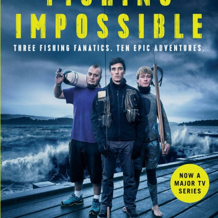 Fishing Impossible: Three Fishing Fanatics. Ten Epic Adventures. The TV tie-in book to the BBC Worldwide series with ITV, set in British Columbia, the Bahamas, Kenya, Laos, Argentina, South Africa, Scotland, Thailand, Peru and Norway