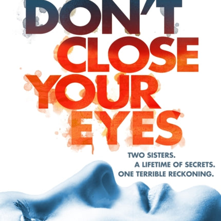 Don't Close Your Eyes: The astonishing psychological thriller from bestselling author of Try Not to Breathe