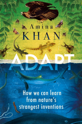 Adapt: How We Can Learn from Nature's Strangest