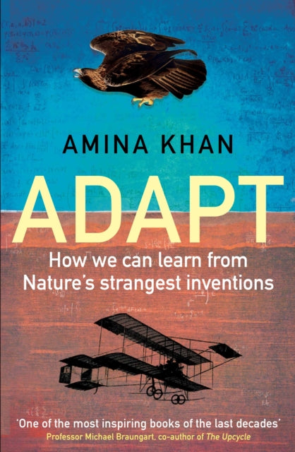 Adapt: How We Can Learn from Nature's Strangest Inventions