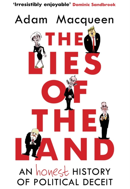 The Lies of the Land: An Honest History of Political Deceit