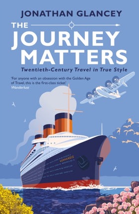 The Journey Matters: Twentieth-Century Travel in True Style