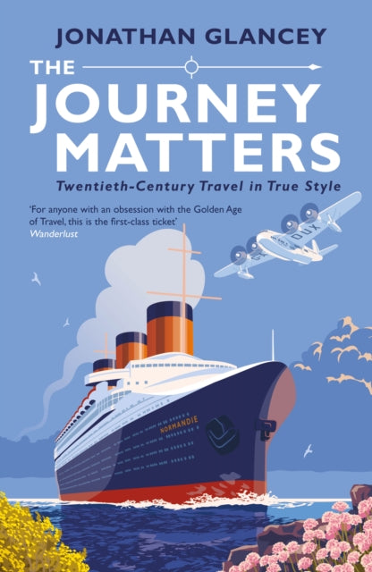 The Journey Matters: Twentieth-Century Travel in True Style