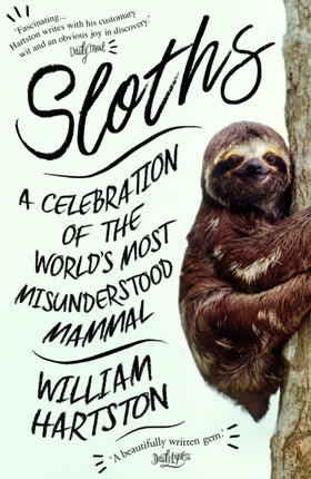 Sloths: A Celebration of the World’s Most Misunderstood Mammal