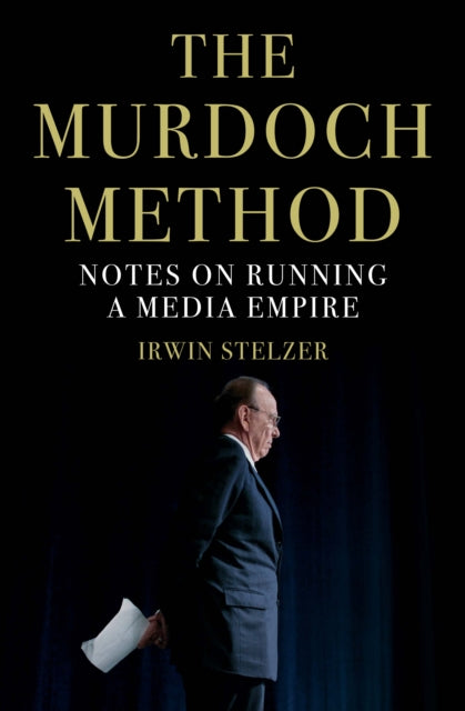 The Murdoch Method: Notes on Running a Media Empire