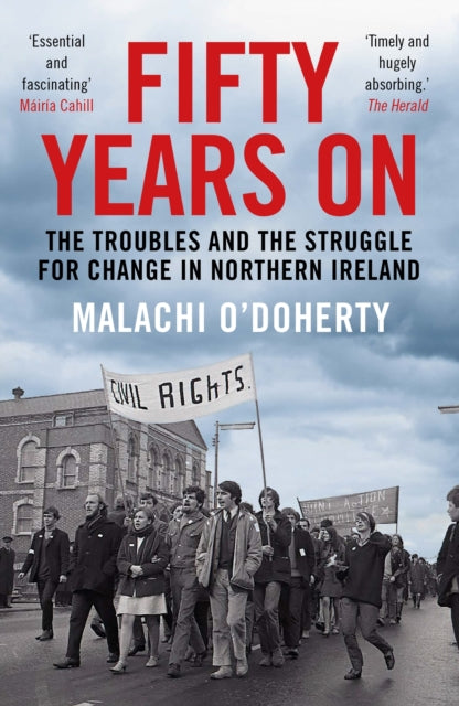 Fifty Years On: The Troubles and the Struggle for Change in Northern Ireland