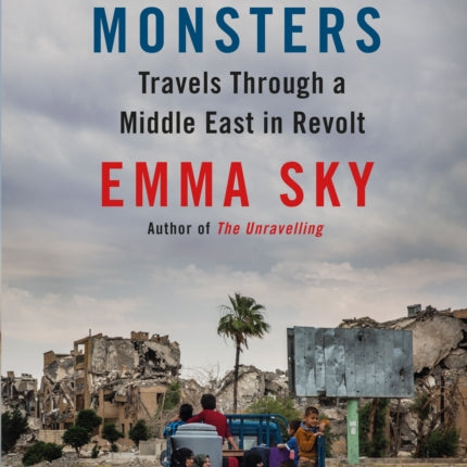 In A Time Of Monsters Travels Through a Middle East in Revolt