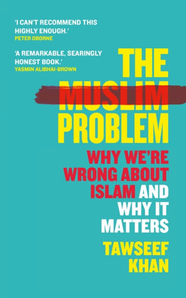 The Muslim Problem: Why We're Wrong About Islam and Why It Matters