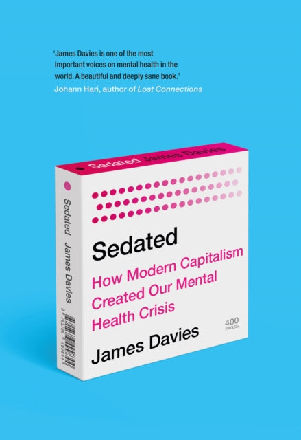 Sedated: How Modern Capitalism Created our Mental Health Crisis