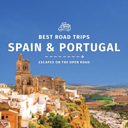 Lonely Planet Best Road Trips Spain & Portugal