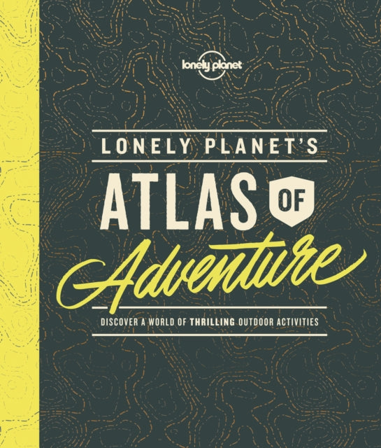 Lonely Planets Atlas of Adventure