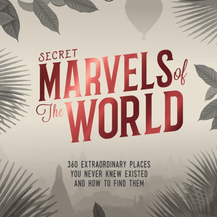 Lonely Planet Secret Marvels of the World: 360 extraordinary places you never knew existed and where to find them