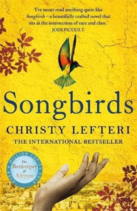 Songbirds: The heartbreaking follow-up to the million copy bestseller, The Beekeeper of Aleppo