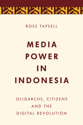 Media Power in Indonesia: Oligarchs, Citizens and