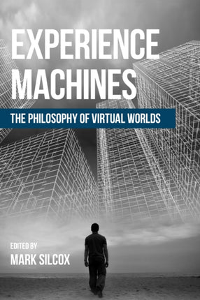 Experience Machines: The Philosophy of Virtual