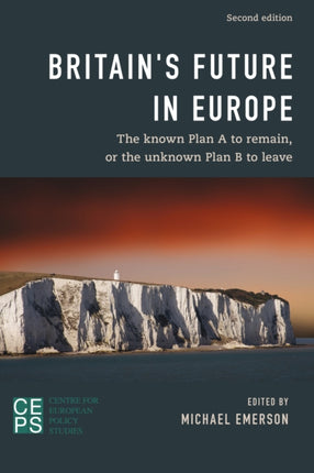 Britain's Future in Europe: The Known Plan A to