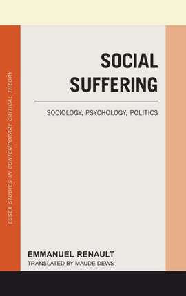 Social Suffering: Sociology, Psychology, Politics