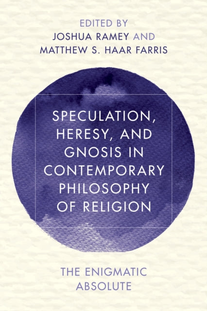 Speculation, Heresy, and Gnosis in Contemporary