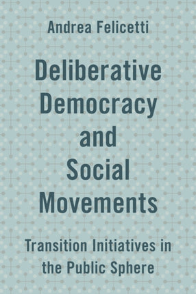 Deliberative Democracy and Social Movements: