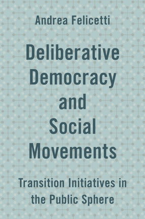Deliberative Democracy and Social Movements: