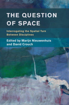 The Question of Space: Interrogating the Spatial