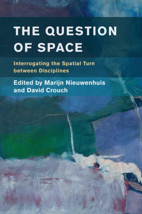 The Question of Space: Interrogating the Spatial